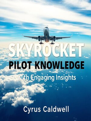 cover image of Skyrocket Your Pilot Knowledge with Engaging Insights